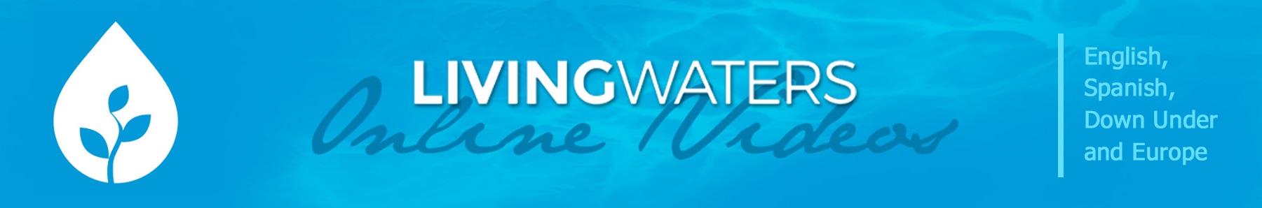 Living Waters Videos